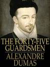 The Forty-Five Guardsmen (eBook)